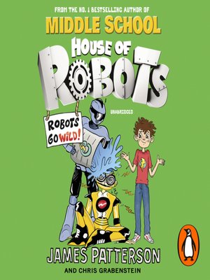 cover image of House of Robots--Robots Go Wild!